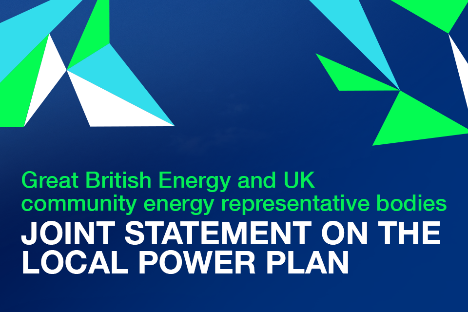 Graphic with text that reads: Great British Energy and UK community energy representative bodies - joint statement on the Local Power Plan